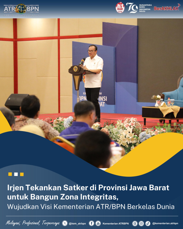 Irjen Tekankan Satker di Provinsi Jawa Barat untuk Bangun Zona Integritas, Wujudkan Visi Kementerian ATR/BPN Berkelas&nbsp;Dunia